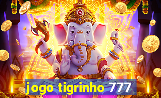 jogo tigrinho 777